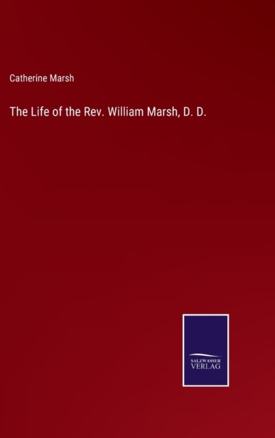 Bilde av The Life Of The Rev. William Marsh, D. D. Av Catherine Marsh