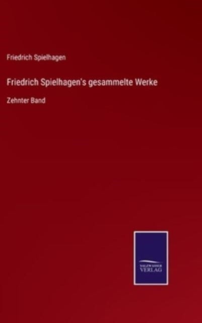 Friedrich Spielhagen's gesammelte Werke - Zehnter Band