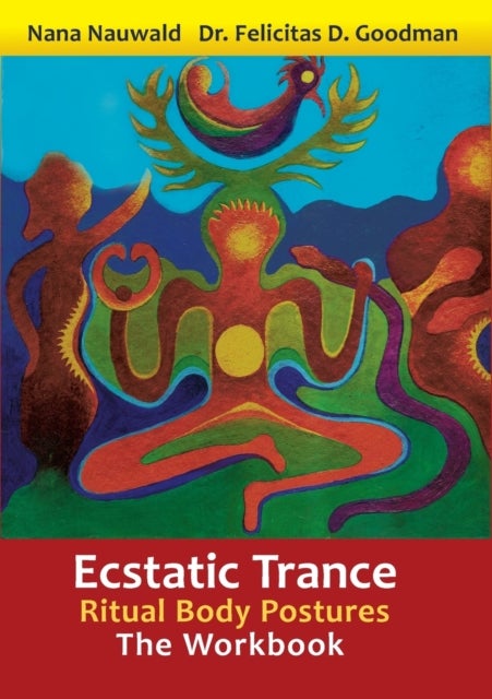 Ecstatic Trance - Ritual Body Postures - The Workbook