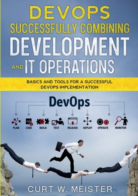 DevOps - Successfully Combining Development and IT Operations - Basics and Tools for a Successful DevOps Implementation