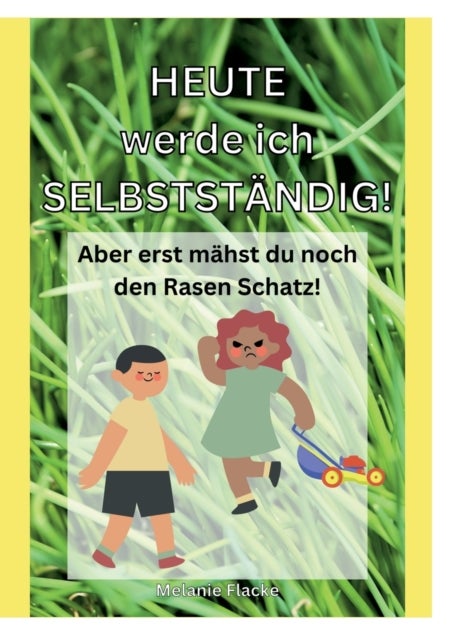 Heute werde ich selbstst?ndig! - Aber erst m?hst du noch den Rasen Schatz!
