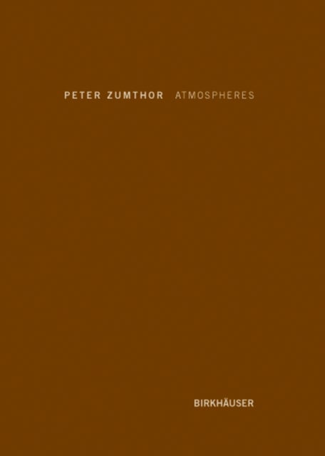 Atmospheres - Architectural Environments. Surrounding Objects