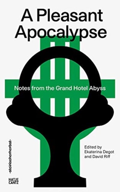 steirischer herbst ¿19 - A Pleasant Apocalypse. Notes from the Grand Hotel Abyss