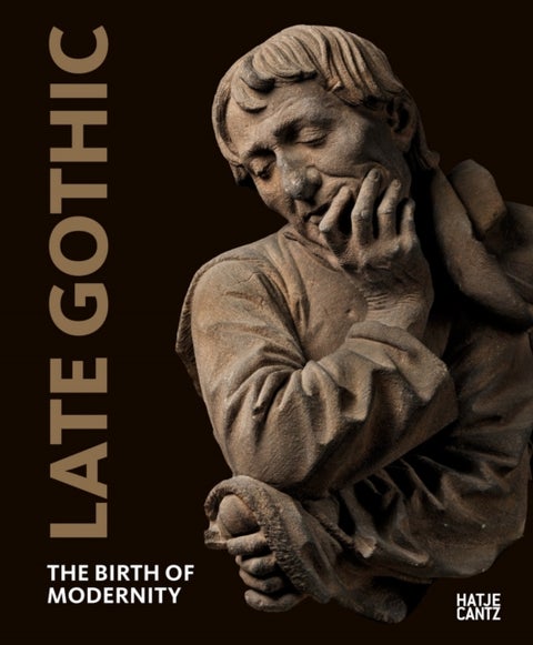 Late Gothic - The Birth of Modernity