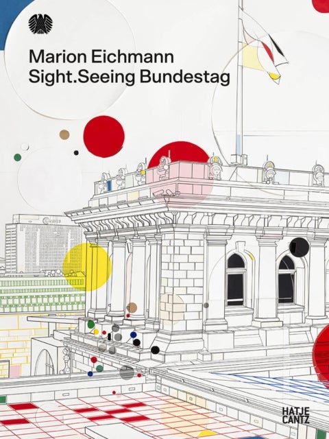 Marion Eichmann (Bilingual edition) - Sight.Seeing Bundestag