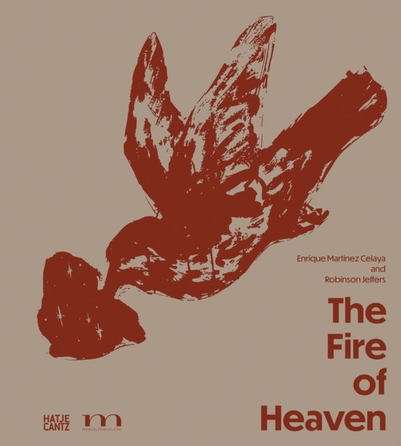 The Fire of Heaven - Enrique Martinez Celaya and Robinson Jeffers