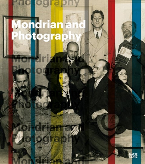 Mondrian and Photography - Picturing the Artist and his Work