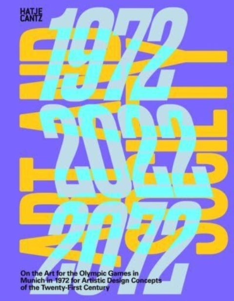 Art and Society 1972-2022-2072 - On the Art for the Olympic Games in Munich in 1972 for Artistic Design Concepts of the Twenty-First