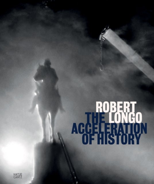 Robert Longo - The Acceleration of History