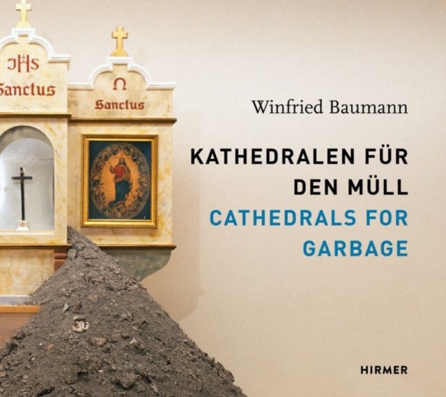 Winfried Baumann: Cathedrals for Garbage - Kathedralen fur den Mull