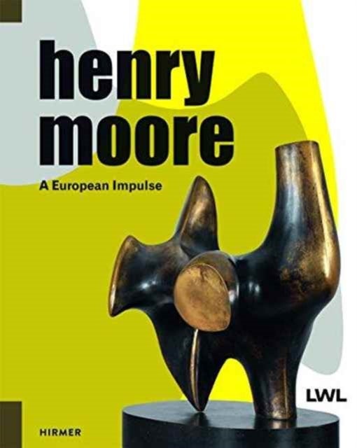 Bilde av Henry Moore: A European Impulse Av Hermann Arnhold, Tanja Pirsig-marshall, Markus Muller, Chris Stephens, Christa Lichtenstern, Eline Van Dijk, Malte