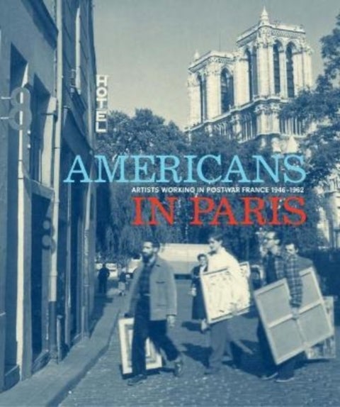 Americans in Paris - Artists working in Postwar France, 1946 ¿ 1962