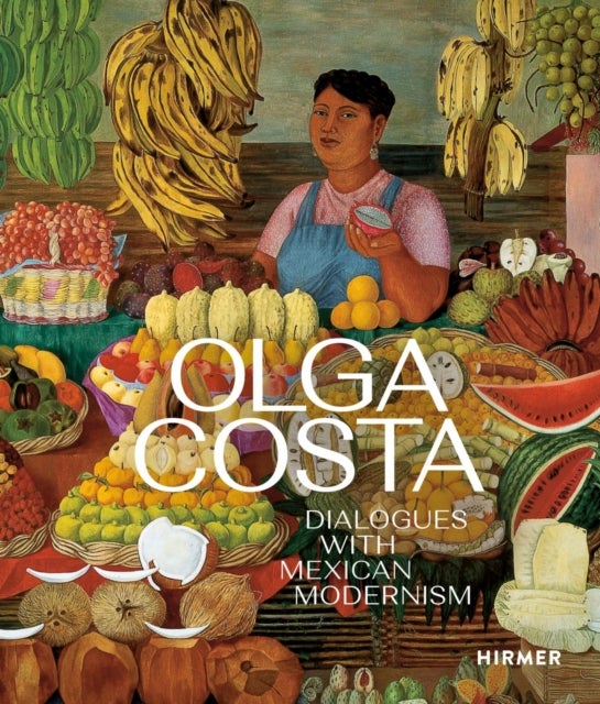 Olga Costa - Dialogues with Mexican Modernism