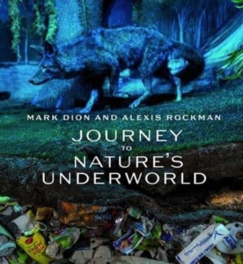 Mark Dion and Alexis Rockman - Journey to Nature's Underworld
