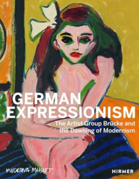 German Expressionism - The Artist Group Brucke and the Dawning of Modernism