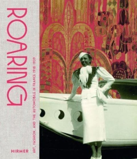 Roaring - Art, Fashion, and the Automobile in Interwar France