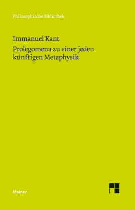 Prolegomena zu einer jeden künftigen Metaphysik - die als Wissenschaft wird auftreten können