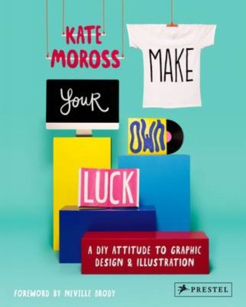 Make Your Own Luck - A DIY Attitude to Graphic Design and Illustration