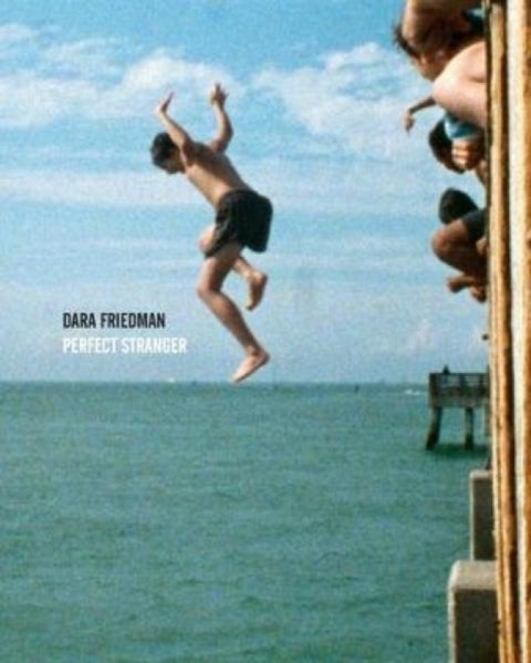 Dara Friedman - Perfect Stranger
