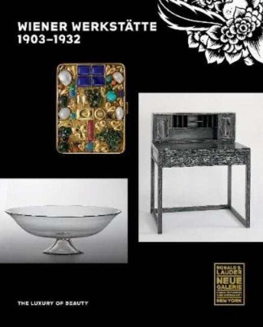 Wiener Werkstatte, 1903-1932 - The Luxury of Beauty