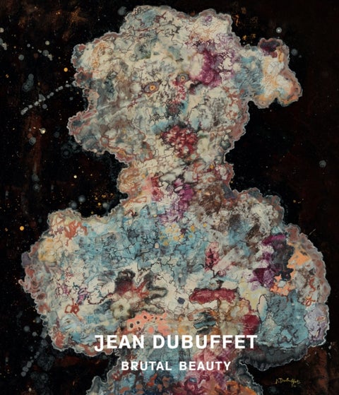 Jean Dubuffet - Brutal Beauty