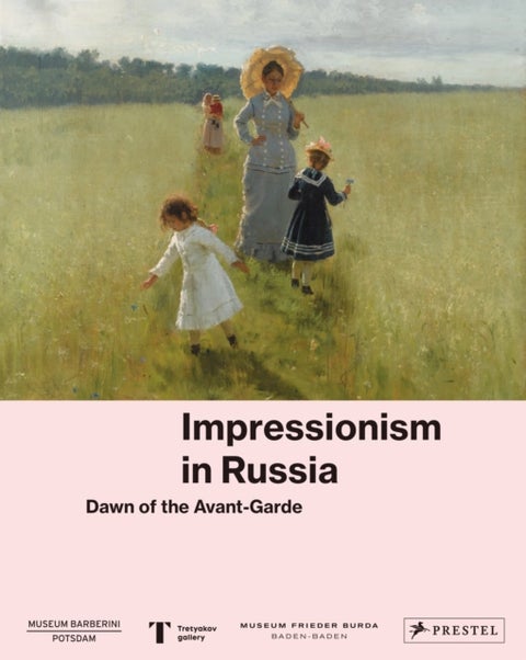 Impressionism in Russia - Dawn of the Avant-Garde