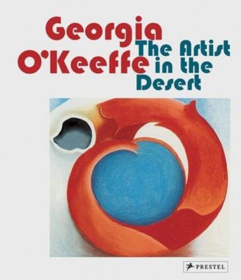 Georgia O'Keeffe - The Artist in the Desert