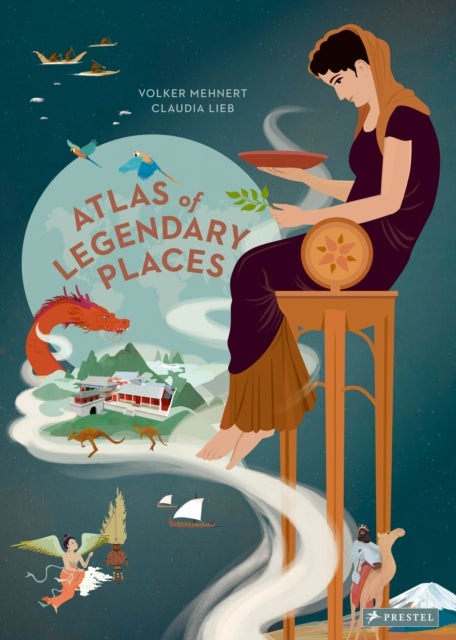 An Atlas of Legendary Places - From Atlantis to the Milky Way