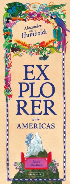 Alexander von Humboldt - Explorer of the Americas and Beyond