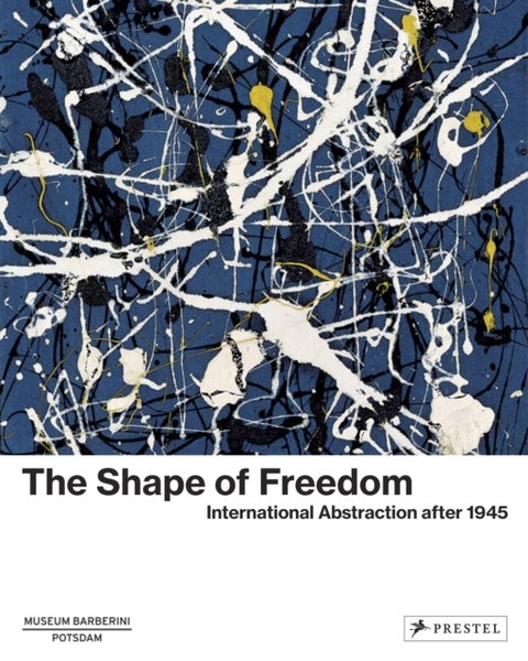 The Shape of Freedom - International Abstraction after 1945