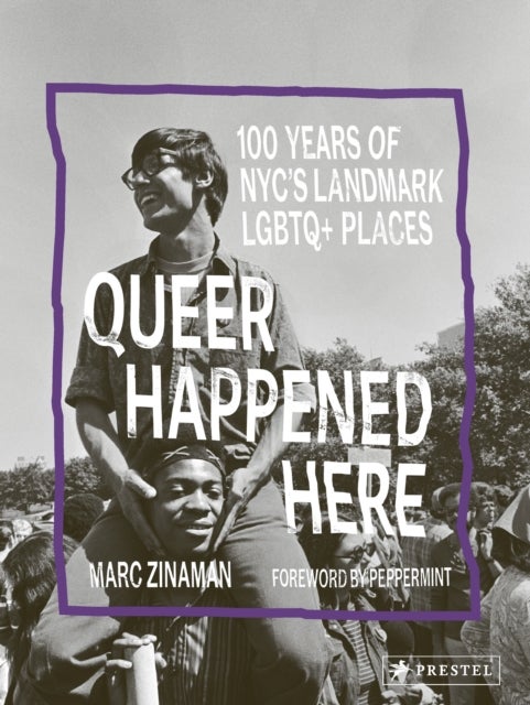 Queer Happened Here - 100 Years of NYC's Landmark LGBTQ+ Places