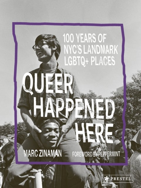 Queer Happened Here - 100 Years of NYC's Landmark LGBTQ+ Places