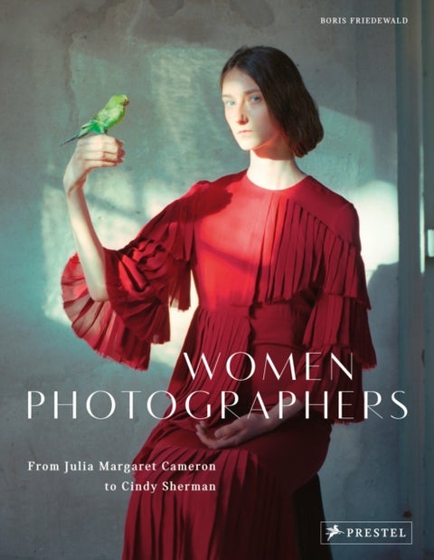 Women Photographers - From Julia Margaret Cameron to Cindy Sherman