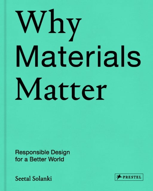 Why Materials Matter - Responsible Design for a Better World
