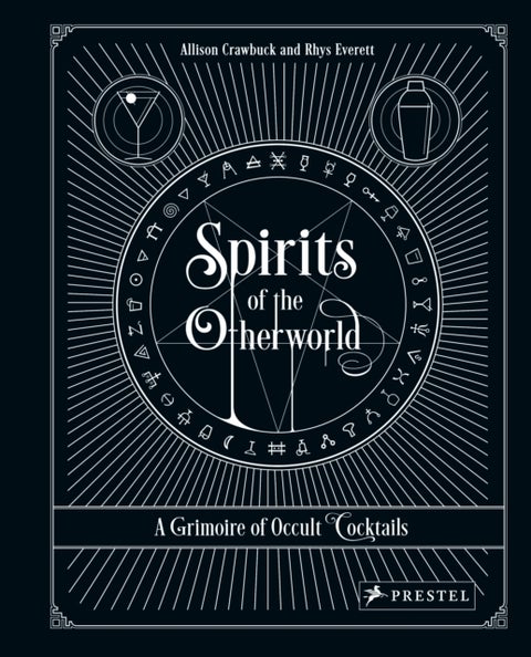 Spirits of the Otherworld - A Grimoire of Occult Cocktails and Drinking Rituals