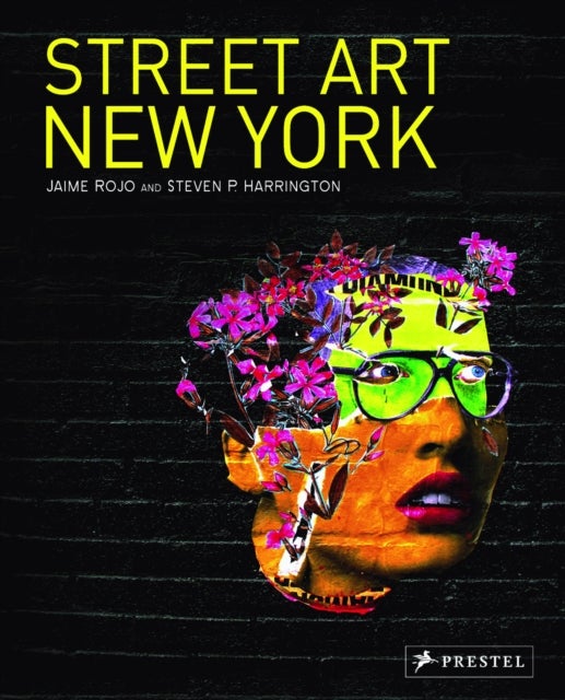 Bilde av Street Art New York 2000-2010 Av Jaime Rojo, Steven P. Harrington