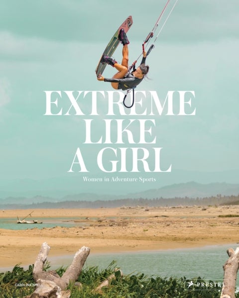 Extreme Like a Girl - Women in Adventure Sports