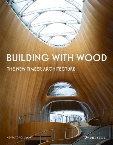 Building With Wood - The New Timber Architecture