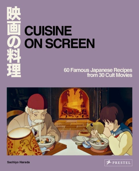 Cuisine on Screen - 60 Famous Japanese Recipes from 30 Cult Movies
