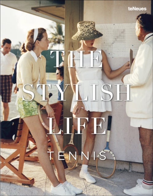 Bilde av The Stylish Life: Tennis Av Ben Rothenberg