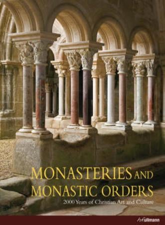 Monasteries and monastic orders - 2000 years of christian art and culture