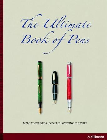 The ultimate book of pens = Das grosse Buch der Schreibkultur = Stylos, crayons et plumes : la cultu - manufacturers, designs, writing culture