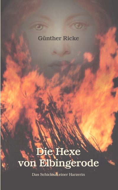 Die Hexe von Elbingerode - Das Schicksal einer Harzerin