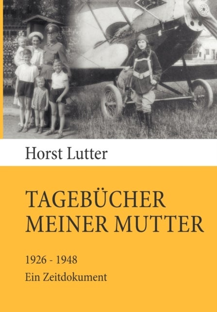 Tagebucher meiner Mutter - 1926-1948. Ein Zeitdokument