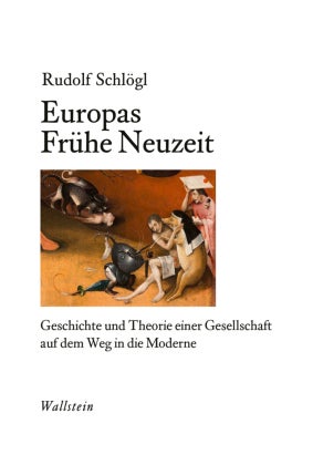 Europas Frühe Neuzeit - Geschichte und Theorie einer Gesellschaft auf dem Weg in die Moderne