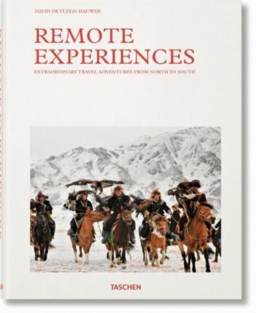Bilde av Remote Experiences. Extraordinary Travel Adventures From North To South Av David De Vleeschauwer, Debbie Pappyn