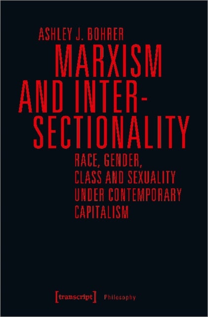 Marxism and Intersectionality ¿ Race, Gender, Class and Sexuality under Contemporary Capitalism