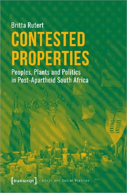 Bilde av Contested Properties ¿ Peoples, Plants, And Politics In Post¿apartheid South Africa Av Britta Rutert