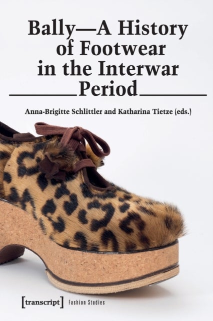 Bilde av Bally ¿ A History Of Footwear In The Interwar Period Av Anna-brigitte Schlittler, Katharina Tietze