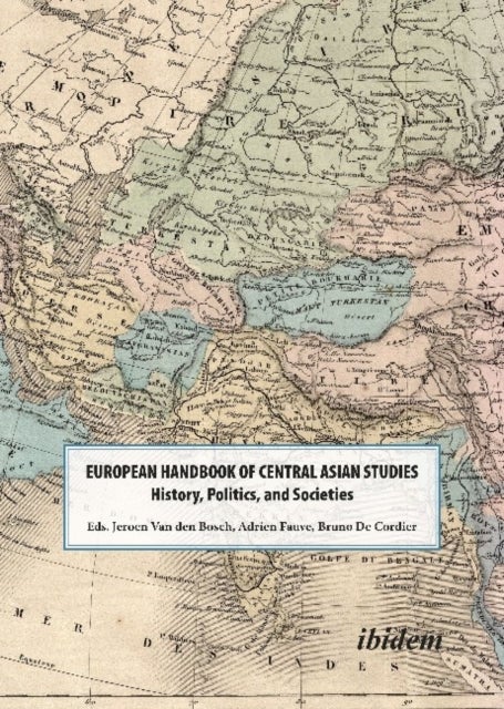 Bilde av The European Handbook Of Central Asian Studies ¿ History, Politics, And Societies Av Adrien Fauve, B. J. De Cordier, Jeroen Van Den Bosch
